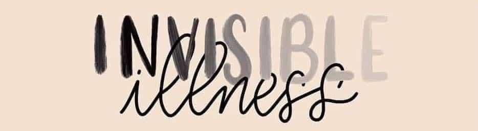 Banner with words Invisible Illness