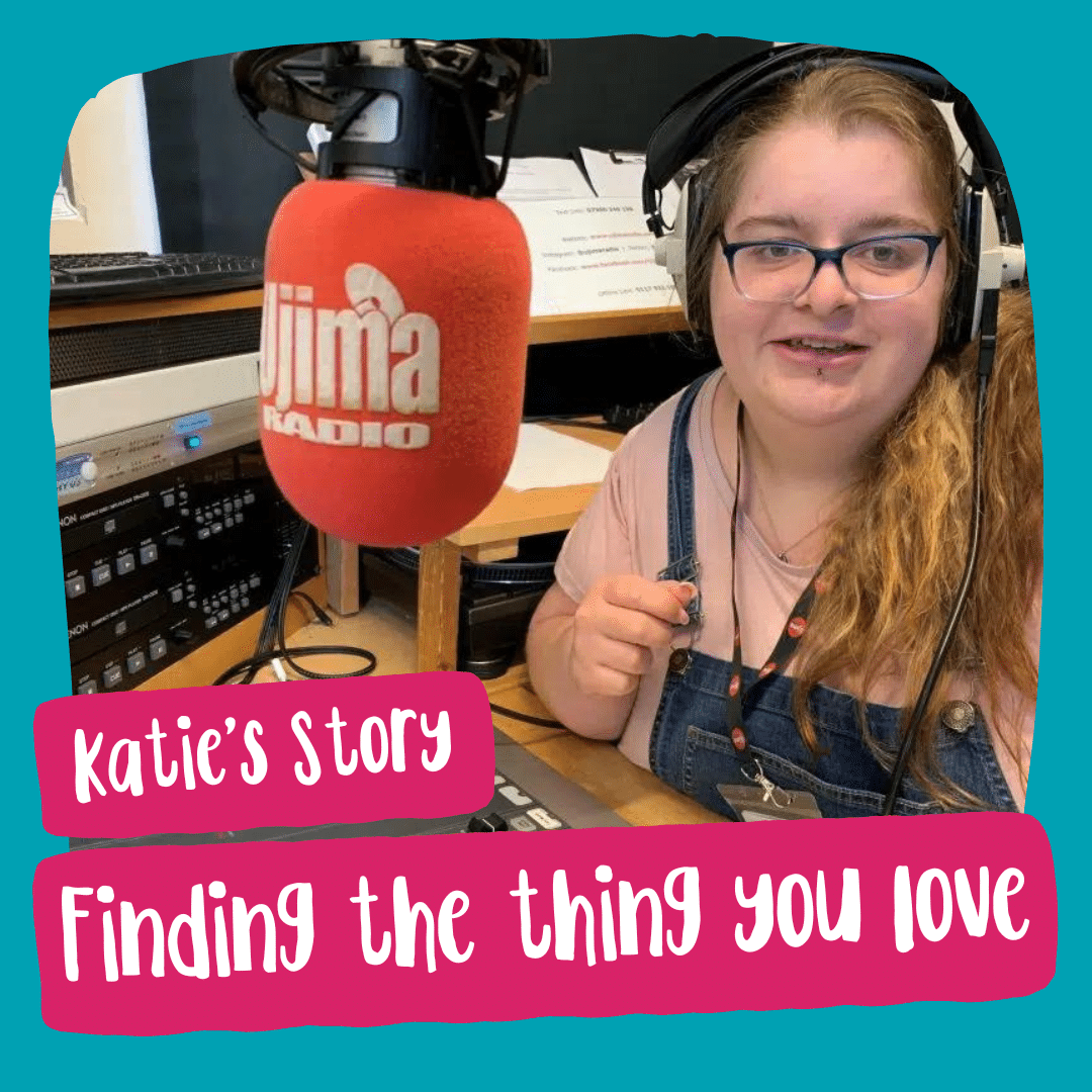 image of Katie wearing over-ear headphones and smiling at the camera beside an orange radio mic with Ujima Radio written on it. Text reads: Katie's story: finding the thing you love.
